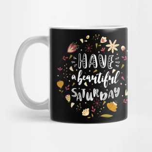 Have A Beautiful Saturday Funny Weekend Lover Quote Mug